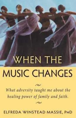 Quand la musique change : Ce que l'adversité m'a appris sur le pouvoir de guérison de la famille et de la foi - When The Music Changes: What Adversity Taught Me About the Healing Power of Family and Faith