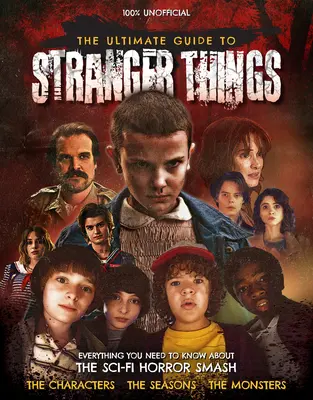 Le guide ultime de Stranger Things - The Ultimate Guide to Stranger Things