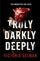 Truly, Darkly, Deeply - le thriller captivant avec un rebondissement choquant *maintenant un choix du club de lecture Richard & Judy*. - Truly, Darkly, Deeply - the gripping thriller with a shocking twist *now a Richard & Judy Book Club pick*