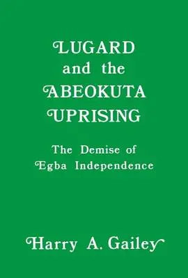 Lugard et le soulèvement d'Abeokuta : La fin de l'indépendance des Egba - Lugard and the Abeokuta Uprising: The Demise of Egba Independence