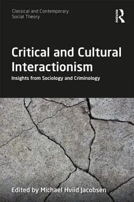 Interactionnisme critique et culturel : regards sur la sociologie et la criminologie - Critical and Cultural Interactionism: Insights from Sociology and Criminology