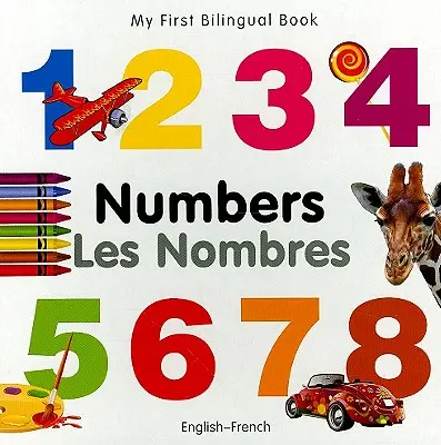 Mon premier livre bilingue - Les chiffres (anglais-français) - My First Bilingual Book-Numbers (English-French)