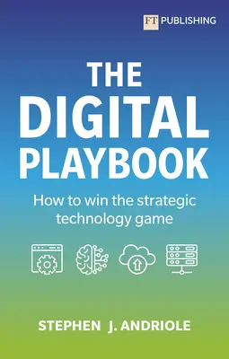 Le livre de jeu numérique : Comment gagner le jeu stratégique de la technologie - The Digital Playbook: How to Win the Strategic Technology Game
