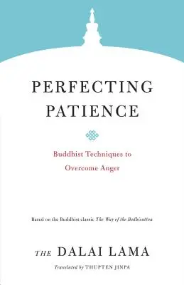 Perfectionner la patience : Techniques bouddhistes pour surmonter la colère - Perfecting Patience: Buddhist Techniques to Overcome Anger