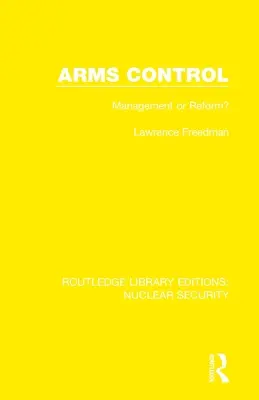 Contrôle des armes : Gestion ou réforme ? - Arms Control: Management or Reform?