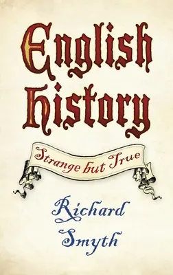 L'histoire de l'Angleterre : Étrange mais vrai - English History: Strange But True