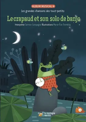 Le Crapaud Et Son Solo de Banjo : Les Grandes Chansons Des Tout-Petits - Le Crapaud Et Son Solo de Banjo: Les Grandes Chansons Des Tout-Petits