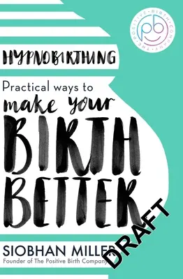 Hypnobirthing : Moyens pratiques pour améliorer votre accouchement - Hypnobirthing: Practical Ways to Make Your Birth Better