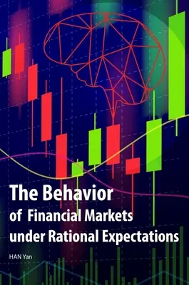 Le comportement des marchés financiers en présence d'attentes rationnelles - The Behavior of Financial Markets Under Rational Expectations