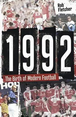 1992 : la naissance du football moderne - 1992: The Birth of Modern Football