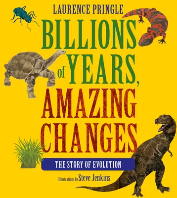 Des milliards d'années, des changements étonnants : L'histoire de l'évolution - Billions of Years, Amazing Changes: The Story of Evolution