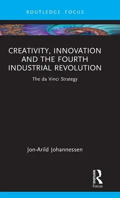 Créativité, innovation et quatrième révolution industrielle : La stratégie de Vinci - Creativity, Innovation and the Fourth Industrial Revolution: The da Vinci Strategy