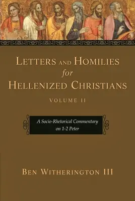 Lettres et homélies pour chrétiens hellénisés, Volume 2 : Commentaire socio-rhétorique sur 1-2 Pierre - Letters and Homilies for Hellenized Christians, Volume 2: A Socio-Rhetorical Commentary on 1-2 Peter