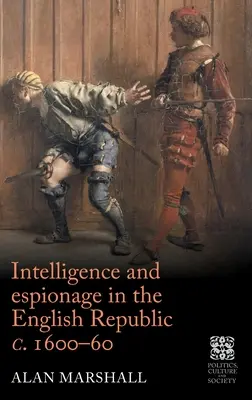 Renseignement et espionnage dans la République anglaise C. 1600-60 - Intelligence and Espionage in the English Republic C. 1600-60