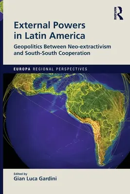 Les puissances extérieures en Amérique latine : Géopolitique entre néo-extractivisme et coopération Sud-Sud - External Powers in Latin America: Geopolitics between Neo-extractivism and South-South Cooperation