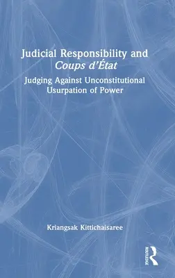 Responsabilité judiciaire et coups d'État : Juger contre l'usurpation inconstitutionnelle du pouvoir - Judicial Responsibility and Coups d'tat: Judging Against Unconstitutional Usurpation of Power