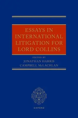 Essais sur les litiges internationaux pour Lord Collins - Essays in International Litigation for Lord Collins