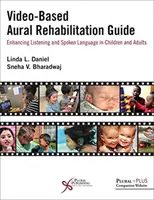 Guide de rééducation auditive sur vidéo : Améliorer l'écoute et le langage parlé chez les enfants et les adultes - Video-Based Aural Rehabilitation Guide: Enhancing Listening and Spoken Language in Children and Adults