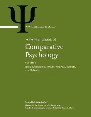 Manuel de psychologie comparative de l'APA : Volume 1 : Basic Concepts, Methods, Neural Substrate, and Behavior Volume 2 : Perception, Learning, and Cognitio - APA Handbook of Comparative Psychology: Volume 1: Basic Concepts, Methods, Neural Substrate, and Behavior Volume 2: Perception, Learning, and Cognitio