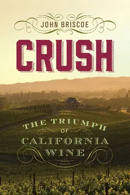 Crush : Le triomphe du vin californien - Crush: The Triumph of California Wine