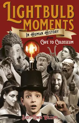 Les moments forts de l'histoire de l'humanité : De la grotte au Colisée - Lightbulb Moments in Human History: From Cave to Colosseum