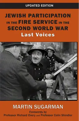 La participation des Juifs au service des pompiers pendant la Seconde Guerre mondiale : les dernières voix - Jewish Participation in the Fire Service in the Second World War: Last Voices