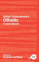 Othello de William Shakespeare : A Routledge Study Guide and Sourcebook - William Shakespeare's Othello: A Routledge Study Guide and Sourcebook