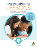 Learning Challenge Lessons, Primary - 20 leçons pour guider les jeunes apprenants à travers le puits d'apprentissage - Learning Challenge Lessons, Primary - 20 Lessons to Guide Young Learners Through the Learning Pit