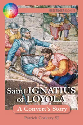 Saint Ignace de Loyola : L'histoire d'un converti - Saint Ignatius of Loyola: A Convert's Story