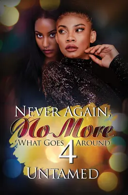 Never Again, No More 4 : What Goes Around - Never Again, No More 4: What Goes Around