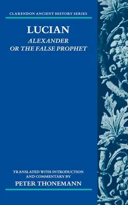 Lucian : Alexandre ou le faux prophète - Lucian: Alexander or the False Prophet