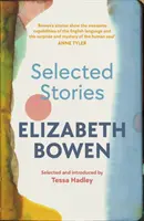 Histoires choisies d'Elizabeth Bowen - Sélectionnées et introduites par Tessa Hadley - Selected Stories of Elizabeth Bowen - Selected and Introduced by Tessa Hadley
