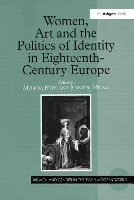 Les femmes, l'art et la politique de l'identité dans l'Europe du XVIIIe siècle - Women, Art and the Politics of Identity in Eighteenth-Century Europe