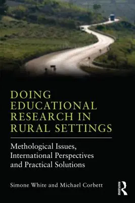 Faire de la recherche en éducation en milieu rural : Questions méthodologiques, perspectives internationales et solutions pratiques - Doing Educational Research in Rural Settings: Methodological issues, international perspectives and practical solutions