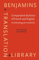 Stylistique comparée du français et de l'anglais - Une méthodologie pour la traduction - Comparative Stylistics of French and English - A methodology for translation