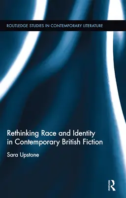 Repenser la race et l'identité dans la fiction britannique contemporaine - Rethinking Race and Identity in Contemporary British Fiction