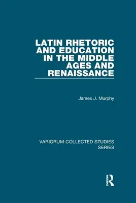 Rhétorique latine et éducation au Moyen Âge et à la Renaissance - Latin Rhetoric and Education in the Middle Ages and Renaissance