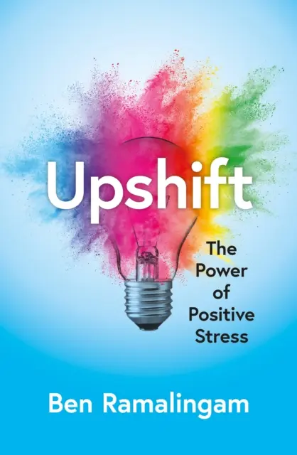 Upshift - Transformer la pression en performance et la crise en créativité - Upshift - Turning Pressure into Performance and Crisis into Creativity