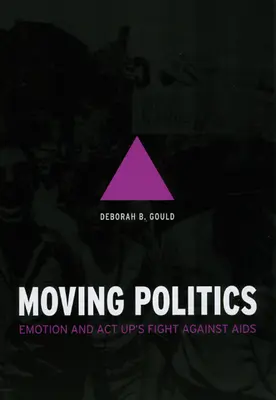 Moving Politics : L'émotion et la lutte d'ACT Up contre le sida - Moving Politics: Emotion and ACT Up's Fight Against AIDS