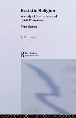 La religion extatique : Une étude du chamanisme et de la possession spirituelle - Ecstatic Religion: A Study of Shamanism and Spirit Possession