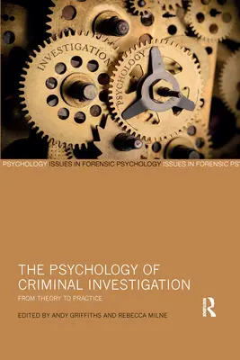 La psychologie des enquêtes criminelles : De la théorie à la pratique - The Psychology of Criminal Investigation: From Theory to Practice