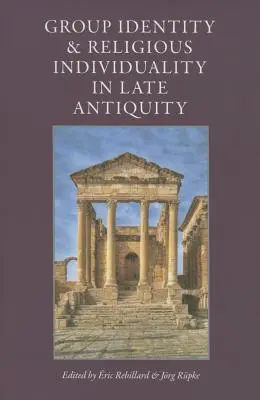 Identité de groupe et individualité religieuse dans l'Antiquité tardive - Group Identity & Religious Individuality in Late Antiquity