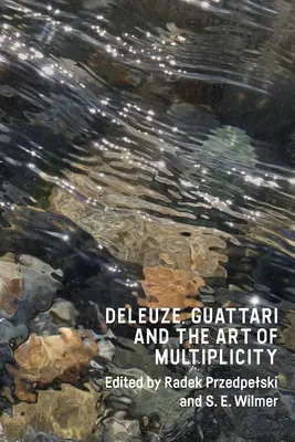 Deleuze, Guattari et l'art de la multiplicité - Deleuze, Guattari and the Art of Multiplicity