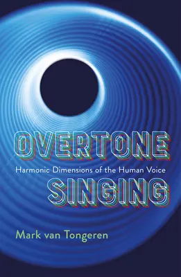 Le chant harmonique : Les dimensions harmoniques de la voix humaine - Overtone Singing: Harmonic Dimensions of the Human Voice