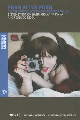 Porn après Porn : Pornographies alternatives contemporaines - Porn After Porn: Contemporary Alternative Pornographies