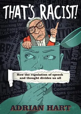 C'est raciste ! Comment la réglementation de la parole et de la pensée nous divise tous - That's Racist!: How the Regulation of Speech and Thought Divides Us All