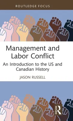 Conflits patronaux et syndicaux : Une introduction à l'histoire des États-Unis et du Canada - Management and Labor Conflict: An Introduction to the US and Canadian History