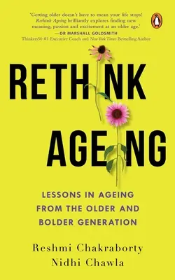 Repenser le vieillissement : Les leçons de la génération la plus âgée et la plus audacieuse en matière de vieillissement - Rethink Ageing: Lessons in Ageing from the Older and Bolder Generation