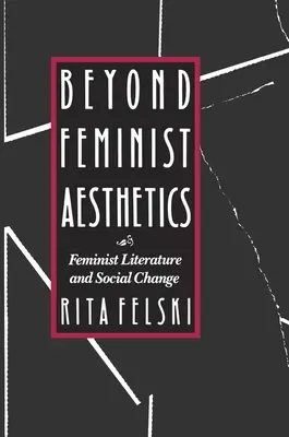 Au-delà de l'esthétique féministe : Littérature féministe et changement social - Beyond Feminist Aesthetics: Feminist Literature and Social Change