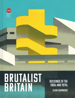 Brutalist Britain : Bâtiments des années 1960 et 1970 - Brutalist Britain: Buildings of the 1960s and 1970s